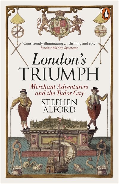 Cover for Stephen Alford · London's Triumph: Merchant Adventurers and the Tudor City (Taschenbuch) (2018)