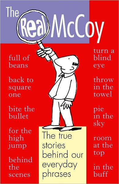 Cover for Georgia Hole · The Real Mccoy: the True Stories Behind Our Everyday Phrases (Hardcover Book) (2005)