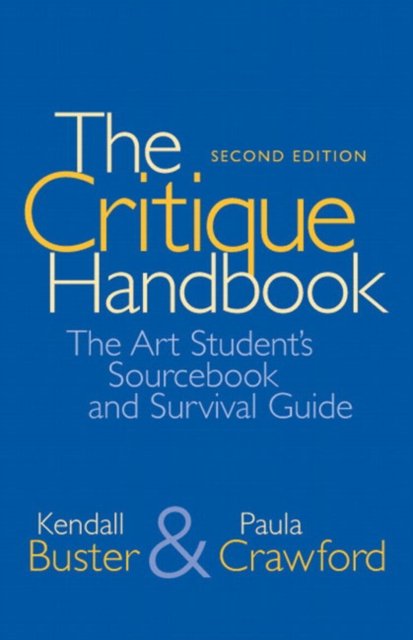 Cover for Kendall Buster · Critique Handbook, The: The Art Student's Sourcebook and Survival Guide (Pocketbok) (2010)