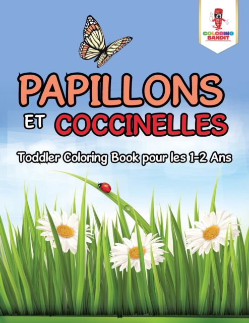 Cover for Coloring Bandit · Papillons et Coccinelles : Toddler Coloring Book pour les 1-2 Ans (Paperback Book) (2017)