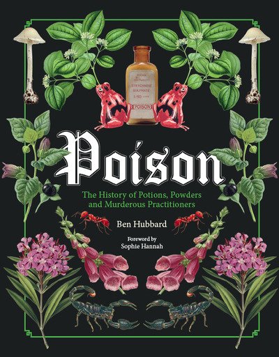 Cover for Ben Hubbard · Poison: The History of Potions, Powders and Murderous Practitioners (Gebundenes Buch) (2020)