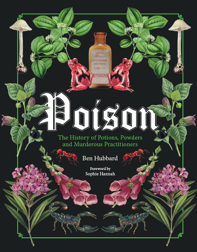 Cover for Ben Hubbard · Poison: The History of Potions, Powders and Murderous Practitioners (Hardcover bog) (2020)