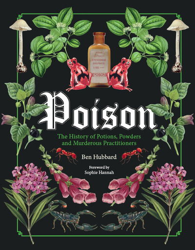 Cover for Ben Hubbard · Poison: The History of Potions, Powders and Murderous Practitioners (Hardcover Book) (2019)