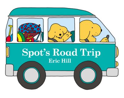 Spot's Road Trip - Eric Hill - Bøger - Penguin Young Readers Group - 9780241616116 - 9. maj 2023