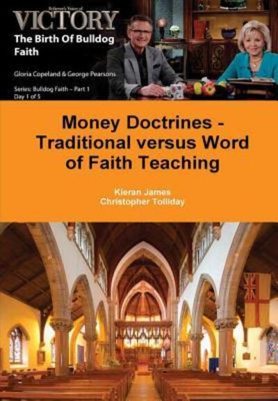 Money Doctrines - Traditional versus Word of Faith Teaching - Kieran James - Books - Lulu.com - 9780244954116 - December 9, 2017