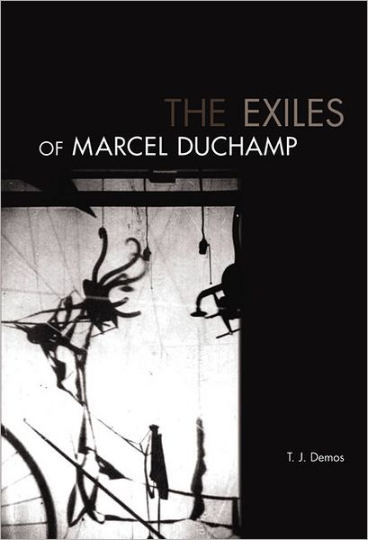 Cover for T. J. Demos · The Exiles of Marcel Duchamp - The MIT Press (Paperback Book) (2012)