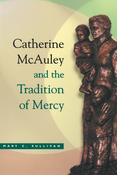 Cover for Mary C. Sullivan · Catherine McAuley and the Tradition of Mercy (Hardcover Book) (1995)