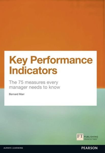 Cover for Bernard Marr · Key Performance Indicators (KPI): The 75 measures every manager needs to know - Financial Times Series (Paperback Bog) (2012)
