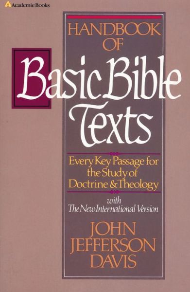 Handbook of Basic Bible Texts: Every Key Passage for the Study of Doctrine and Theology - John Jefferson Davis - Książki - Zondervan - 9780310437116 - 27 kwietnia 1984