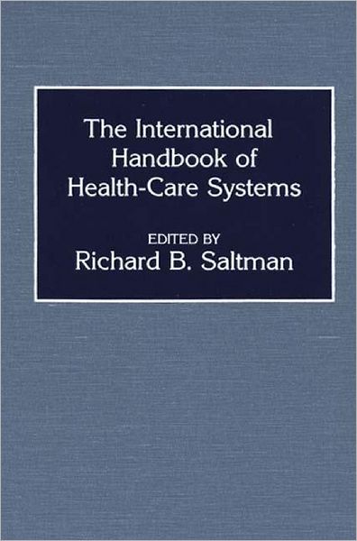 Cover for Richard B. Saltman · The International Handbook of Health Care Systems (Hardcover Book) (1988)