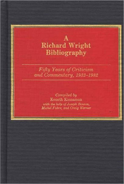 Cover for Keneth Kinnamon · A Richard Wright Bibliography: Fifty Years of Criticism and Commentary, 1933-1982 - Bibliographies and Indexes in Afro-American and African Studies (Inbunden Bok) [Annotated edition] (1988)