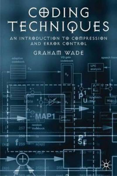 Coding Techniques: An Introduction to Compression and Error Control - Graham Wade - Bøker - Palgrave Macmillan - 9780333760116 - 6. oktober 2000