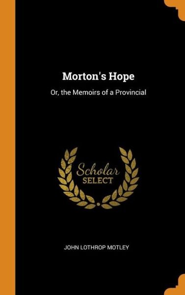 Cover for John Lothrop Motley · Morton's Hope (Hardcover bog) (2018)