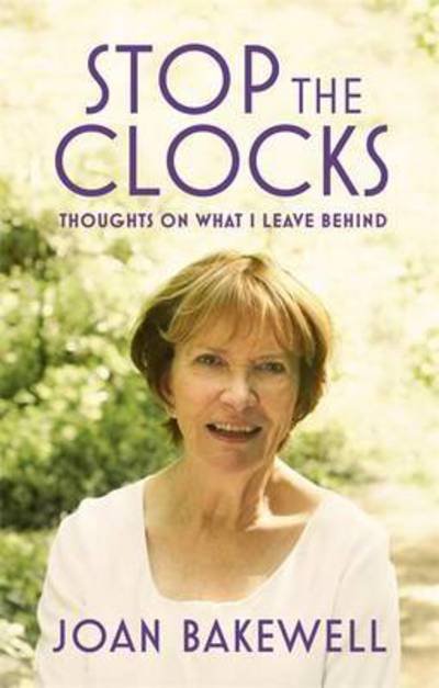 Cover for Joan Bakewell · Stop the Clocks: Thoughts on What I Leave Behind (Pocketbok) (2017)