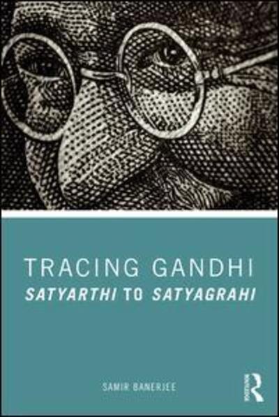 Cover for Samir Banerjee · Tracing Gandhi: Satyarthi to Satyagrahi (Paperback Book) (2019)