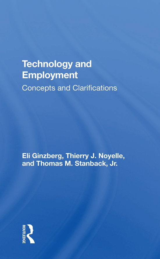 Cover for Eli Ginzberg · Technology And Employment: Concepts And Clarifications (Paperback Book) (2021)