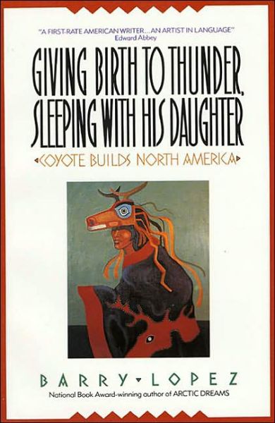 Cover for Barry H Lopez · Giving Birth to Thunder, Sleeping with His Daughter (Paperback Book) [Reprint edition] (1990)