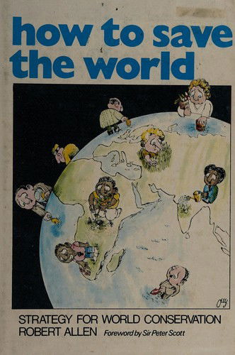 Cover for Robert Allen · How to Save the World: Strategy for World Conservation (Hardcover Book) (1980)