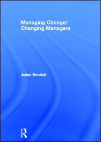 Cover for Julian Randall · Managing Change / Changing Managers (Hardcover Book) (2004)