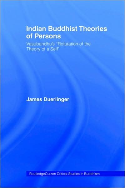 Cover for Duerlinger, James (The University of Iowa, USA) · Indian Buddhist Theories of Persons: Vasubandhu's Refutation of the Theory of a Self - Routledge Critical Studies in Buddhism (Paperback Bog) (2006)
