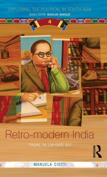 Cover for Manuela Ciotti · Retro-modern India: Forging the Low-caste Self - Exploring the Political in South Asia (Hardcover Book) (2010)