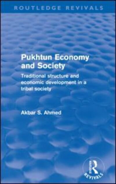 Cover for Akbar Ahmed · Pukhtun Economy and Society (Routledge Revivals): Traditional Structure and Economic Development in a Tribal Society - Routledge Revivals (Pocketbok) (2012)
