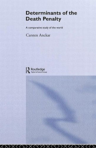 Determinants of the Death Penalty: A Comparative Study of the World - Routledge Research in Comparative Politics - Carsten Anckar - Books - Taylor & Francis Ltd - 9780415860116 - December 12, 2013