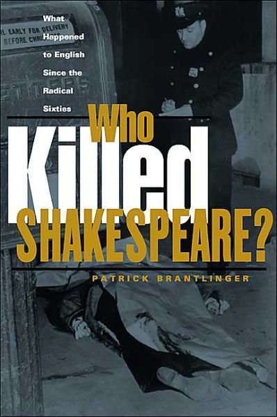 Cover for Patrick Brantlinger · Who Killed Shakespeare: What's Happened to English Since the Radical Sixties (Paperback Book) (2001)