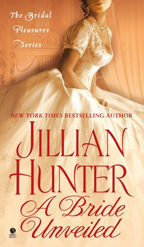 A Bride Unveiled: the Bridal Pleasures Series - Jillian Hunter - Książki - Signet Select - 9780451413116 - 4 października 2011