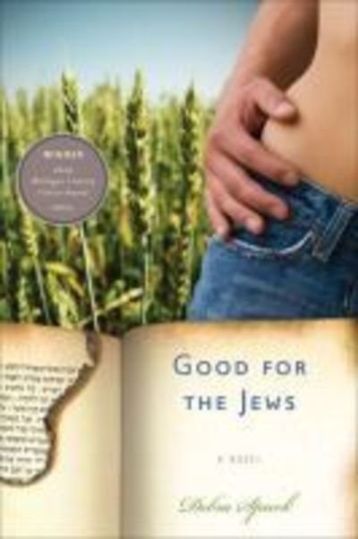 Good for the Jews - Michigan Literary Fiction Awards - Debra Spark - Książki - The University of Michigan Press - 9780472117116 - 3 września 2009