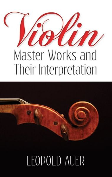 Cover for Leopold Auer · Violin Master Works and Their Interpretation (Dover Books on Music) (Paperback Book) (2012)