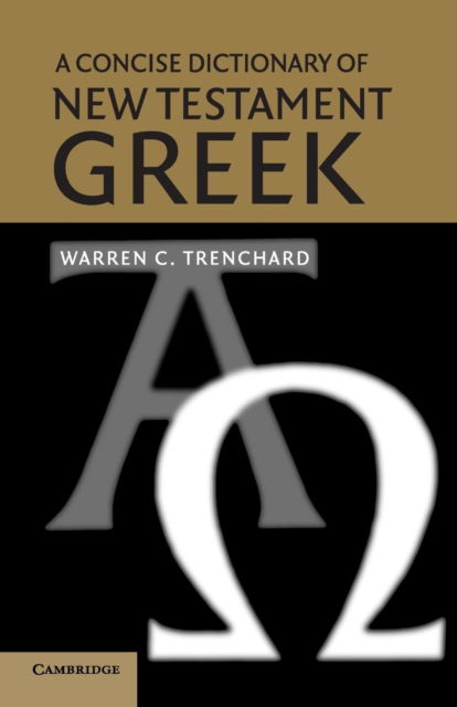 Cover for Trenchard, Warren C. (La Sierra University, California) · A Concise Dictionary of New Testament Greek (Paperback Book) (2003)