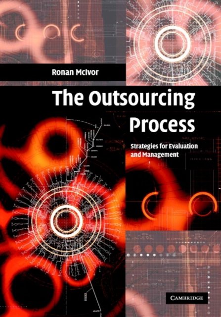 Cover for McIvor, Ronan (University of Ulster) · The Outsourcing Process: Strategies for Evaluation and Management (Hardcover bog) (2005)