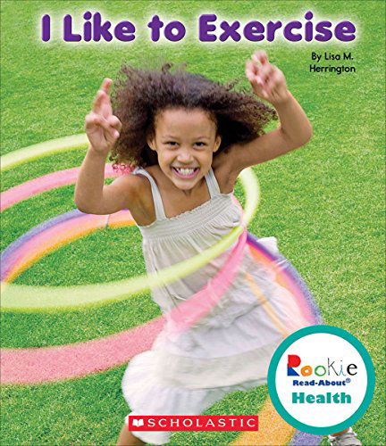 Cover for Lisa M. Herrington · I Like to Exercise (Rookie Read-about Health) (Hardcover Book) (2015)