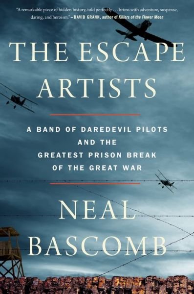 The Escape Artists: A Band of Daredevil Pilots and the Greatest Prison Break of the Great War - Bascomb Neal Bascomb - Bøger - HMH Books - 9780544937116 - 18. september 2018