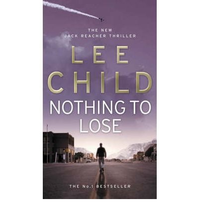 Cover for Lee Child · Nothing To Lose: (Jack Reacher 12) - Jack Reacher (Taschenbuch) (2009)