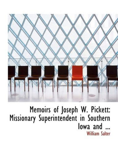 Cover for William Salter · Memoirs of Joseph W. Pickett: Missionary Superintendent in Southern Iowa and ... (Paperback Book) [Large Print, Large Type edition] (2008)