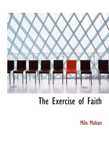 Cover for Milo Mahan · The Exercise of Faith (Inbunden Bok) [Large Print, Lrg edition] (2008)