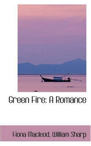 Cover for Fiona Macleod · Green Fire: a Romance (Paperback Book) (2008)