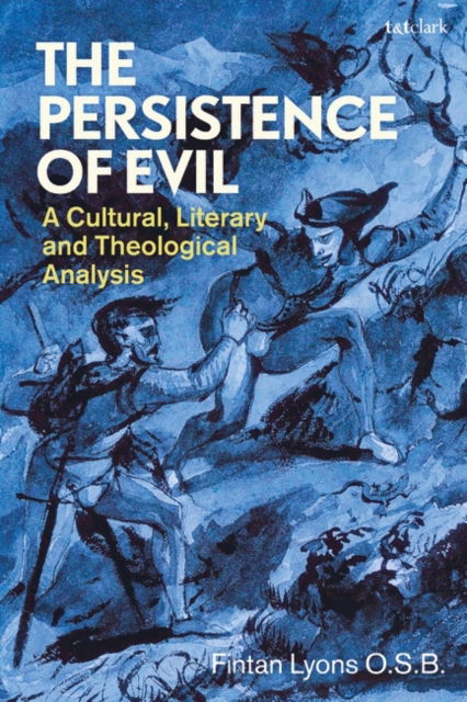 Cover for Lyons O.S.B., Revd Fintan (Glenstal Abbey, Ireland) · The Persistence of Evil: A Cultural, Literary and Theological Analysis (Paperback Book) (2023)