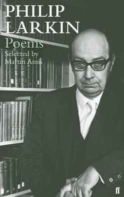 Philip Larkin Poems: Selected by Martin Amis - Philip Larkin - Kirjat - Faber & Faber - 9780571258116 - torstai 3. tammikuuta 2013