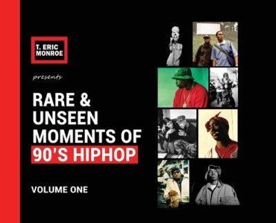 Cover for T Eric Monroe · Rare &amp; Unseen Moments of 90's Hiphop: Volume One - Rare &amp; Unseen Moments of 90's Hiphop (Hardcover Book) [Artist Print edition] (2019)