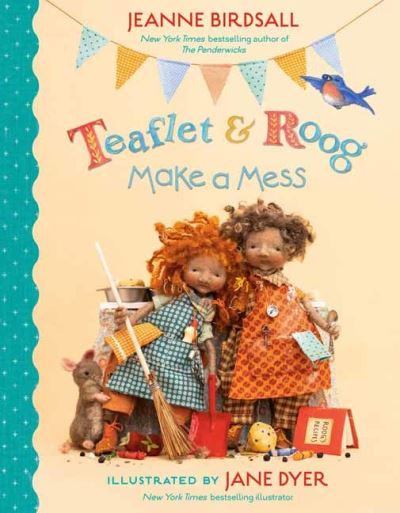 Cover for Jeanne Birdsall · Teaflet and Roog Make a Mess (Hardcover Book) (2021)