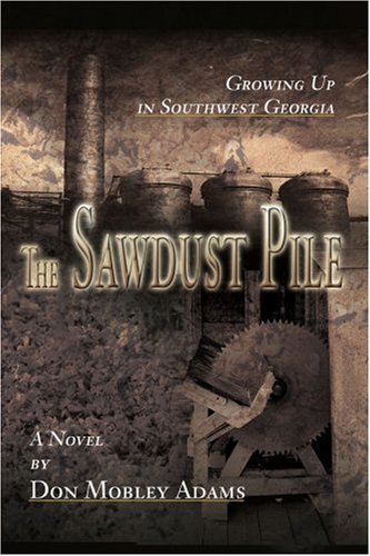 Cover for Don Adams · The Sawdust Pile: Growing Up in Southwest Georgia (Taschenbuch) (2005)