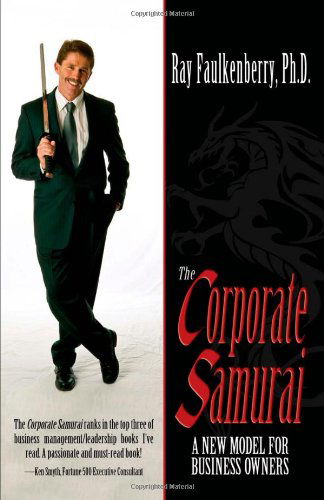 Cover for Ph.d Ray Faulkenberry · The Corporate Samurai: a New Model for Business Leadership (Paperback Book) (2008)