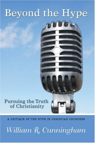 Cover for William Cunningham · Beyond the Hype: Pursuing the Truth of Christianity (Gebundenes Buch) (2007)