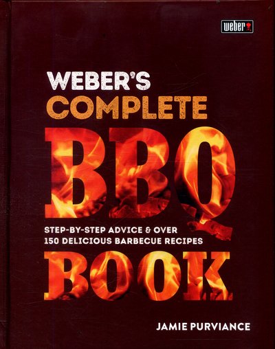 Cover for Jamie Purviance · Weber's Complete BBQ Book: Step-by-step advice and over 150 delicious barbecue recipes (Innbunden bok) (2017)
