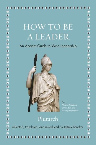 Cover for Plutarch · How to Be a Leader: An Ancient Guide to Wise Leadership - Ancient Wisdom for Modern Readers (Inbunden Bok) (2019)