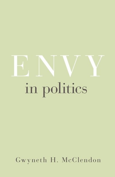 Cover for Gwyneth H. McClendon · Envy in Politics - Princeton Studies in Political Behavior (Taschenbuch) (2020)