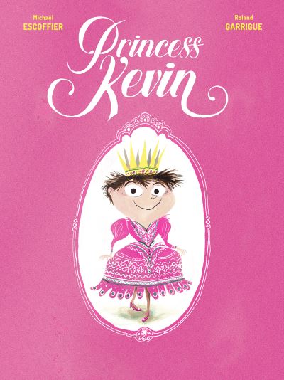 Princess Kevin - Michael Escoffier - Książki - Frances Lincoln Publishers Ltd - 9780711263116 - 6 kwietnia 2021